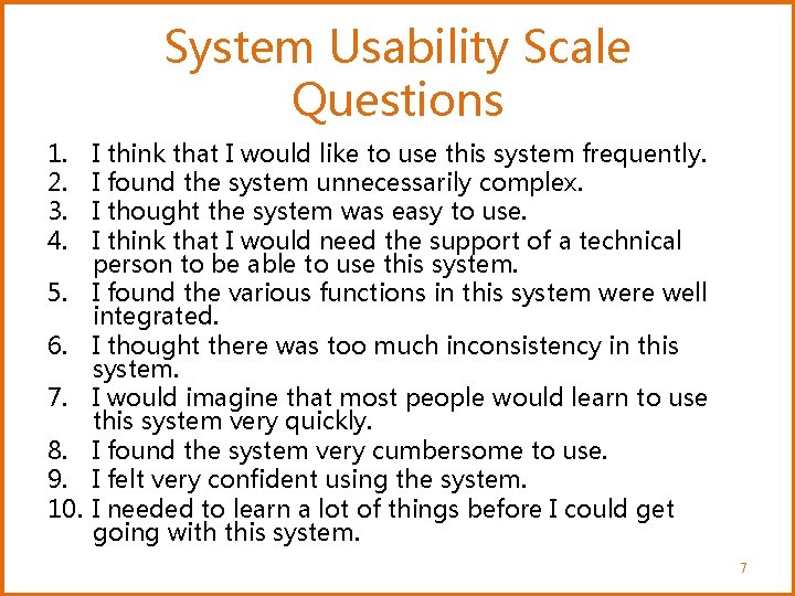 System Usability Scale Questions 1. 2. 3. 4. 5. 6. 7. 8. 9. 10.