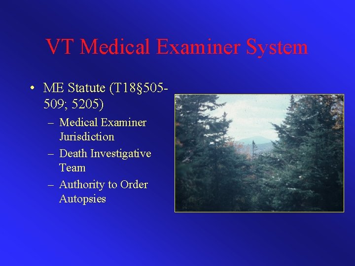 VT Medical Examiner System • ME Statute (T 18§ 505509; 5205) – Medical Examiner