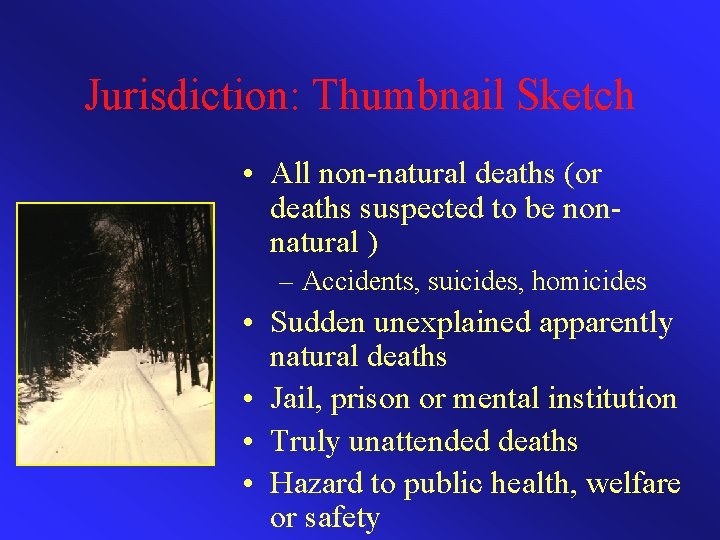 Jurisdiction: Thumbnail Sketch • All non-natural deaths (or deaths suspected to be nonnatural )