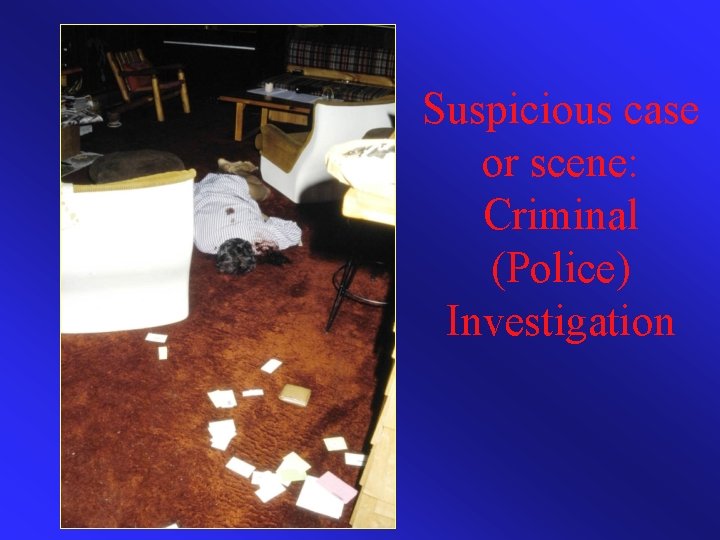 Suspicious case or scene: Criminal (Police) Investigation 