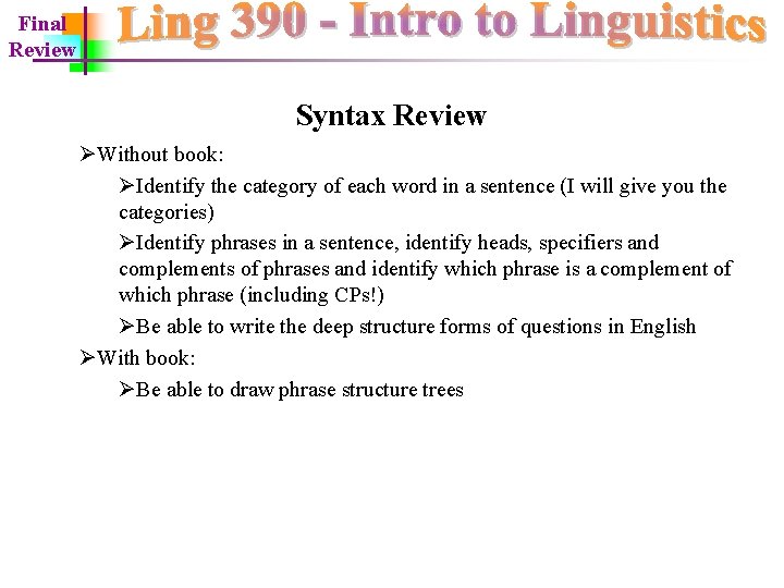 Final Review Syntax Review ØWithout book: ØIdentify the category of each word in a