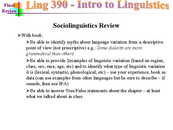Final Review Sociolinguistics Review ØWith book: ØBe able to identify myths about language variation