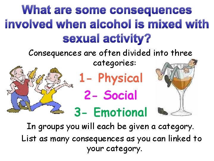 What are some consequences involved when alcohol is mixed with sexual activity? Consequences are