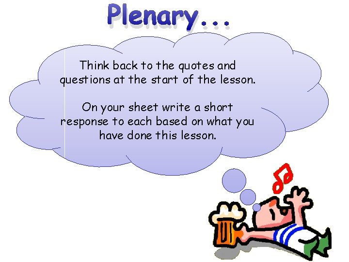 Plenary. . . Think back to the quotes and questions at the start of
