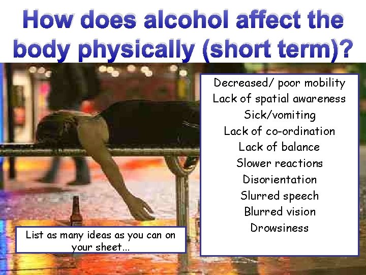 How does alcohol affect the body physically (short term)? List as many ideas as