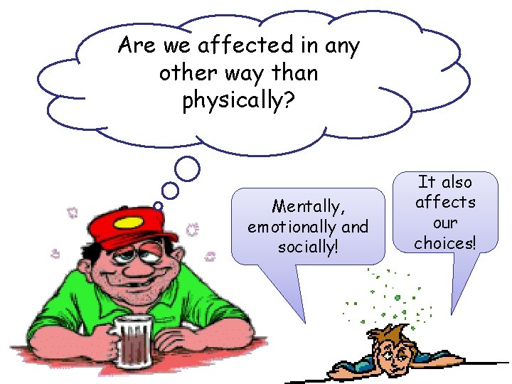 Are we affected in any other way than physically? Mentally, emotionally and socially! It