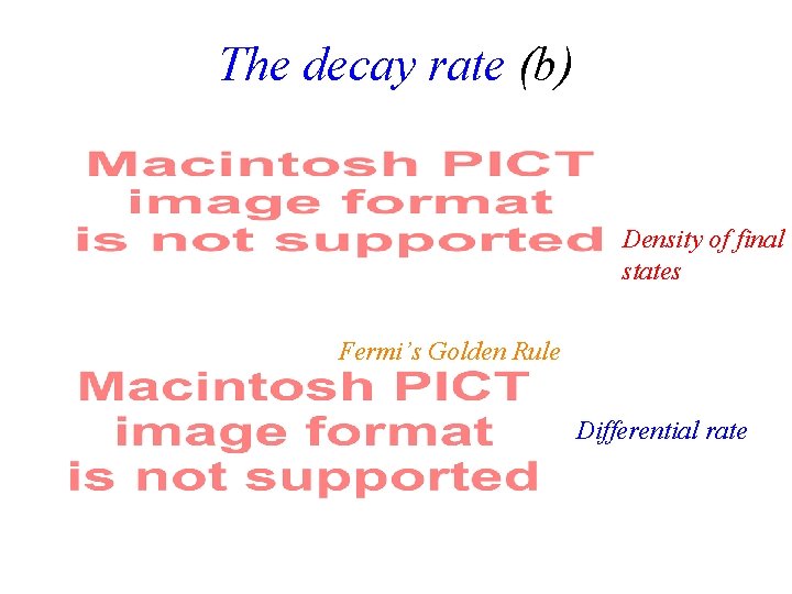 The decay rate (b) Density of final states Fermi’s Golden Rule Differential rate 