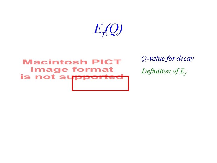 Ef(Q) Q-value for decay Definition of Ef 
