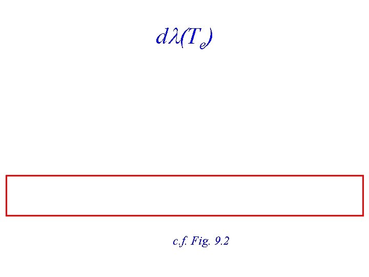 d (Te) c. f. Fig. 9. 2 