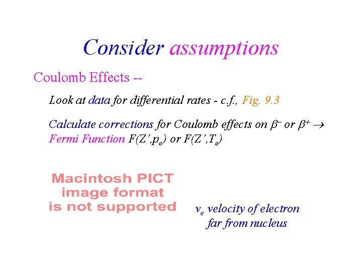 Consider assumptions Coulomb Effects -Look at data for differential rates - c. f. ,