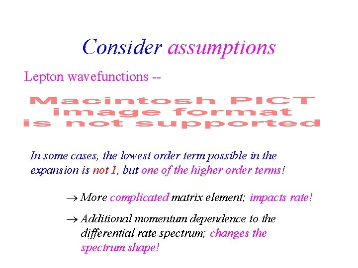 Consider assumptions Lepton wavefunctions -- In some cases, the lowest order term possible in