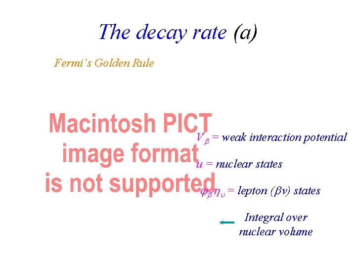 The decay rate (a) Fermi’s Golden Rule V = weak interaction potential u =