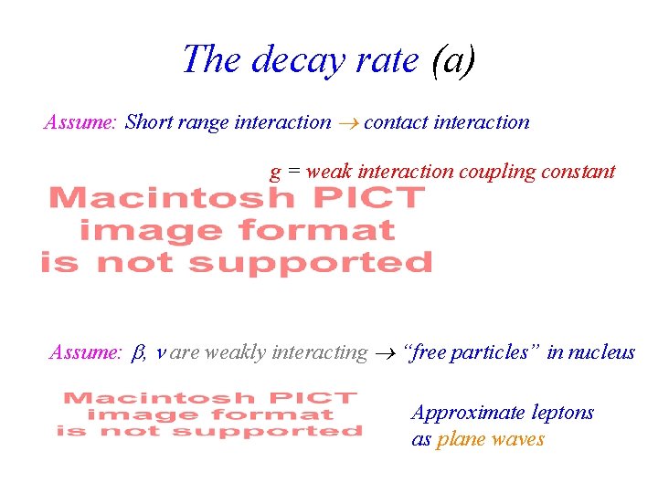 The decay rate (a) Assume: Short range interaction contact interaction g = weak interaction