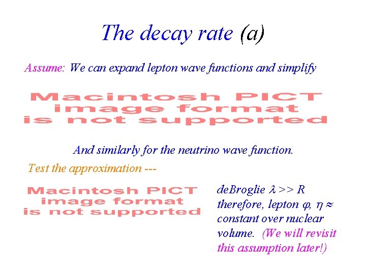 The decay rate (a) Assume: We can expand lepton wave functions and simplify And