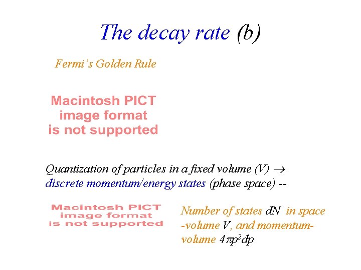 The decay rate (b) Fermi’s Golden Rule Quantization of particles in a fixed volume