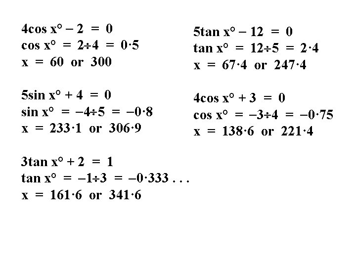4 cos x° 2 = 0 cos x° = 2 4 = 0· 5