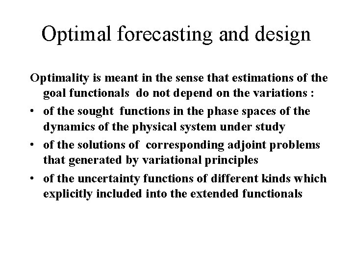 Optimal forecasting and design Optimality is meant in the sense that estimations of the