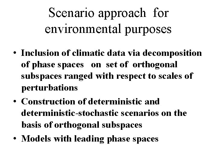 Scenario approach for environmental purposes • Inclusion of climatic data via decomposition of phase