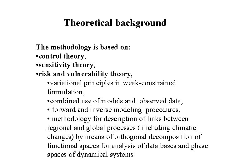 Theoretical background The methodology is based on: • control theory, • sensitivity theory, •