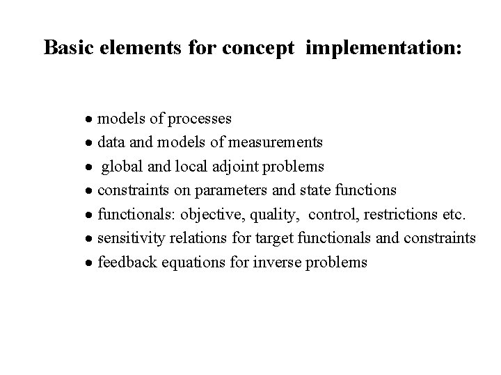 Basic elements for concept implementation: · models of processes · data and models of