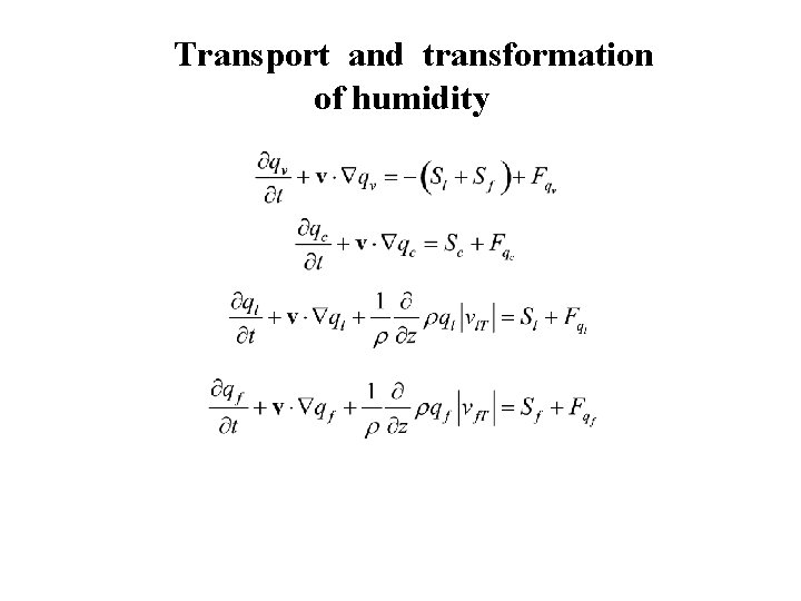Transport and transformation of humidity 