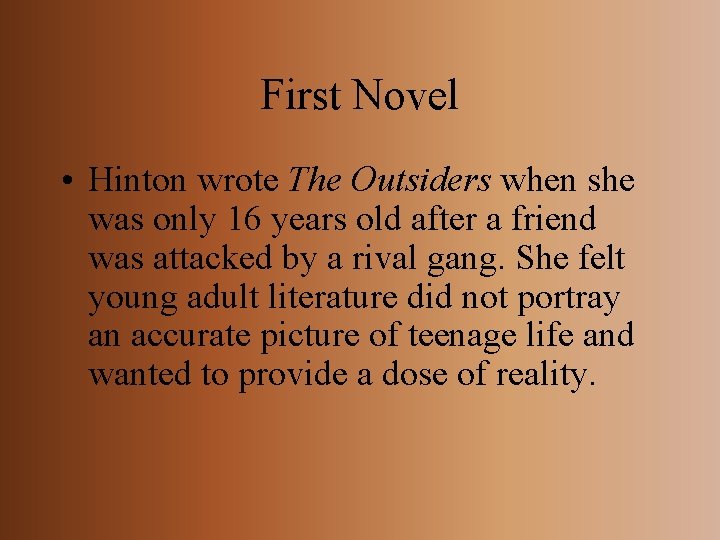 First Novel • Hinton wrote The Outsiders when she was only 16 years old