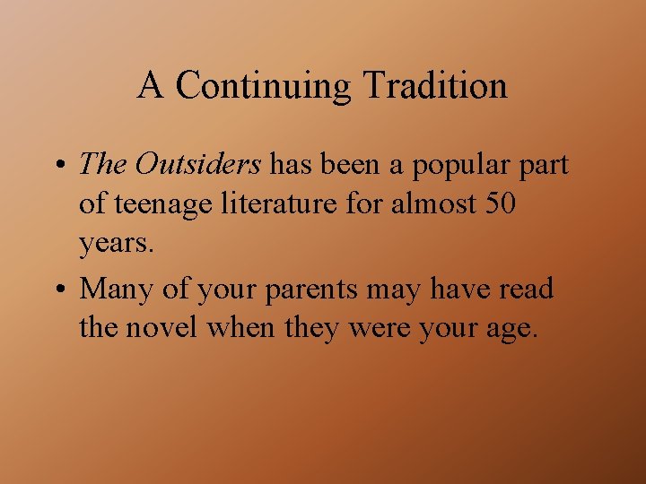 A Continuing Tradition • The Outsiders has been a popular part of teenage literature