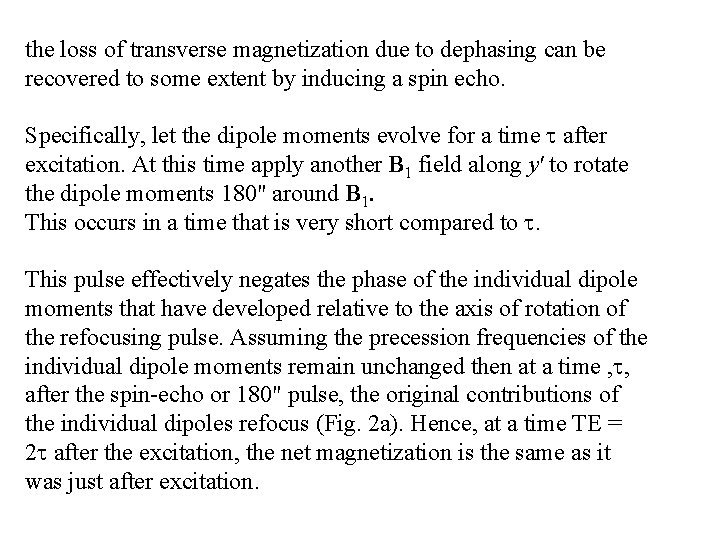 the loss of transverse magnetization due to dephasing can be recovered to some extent