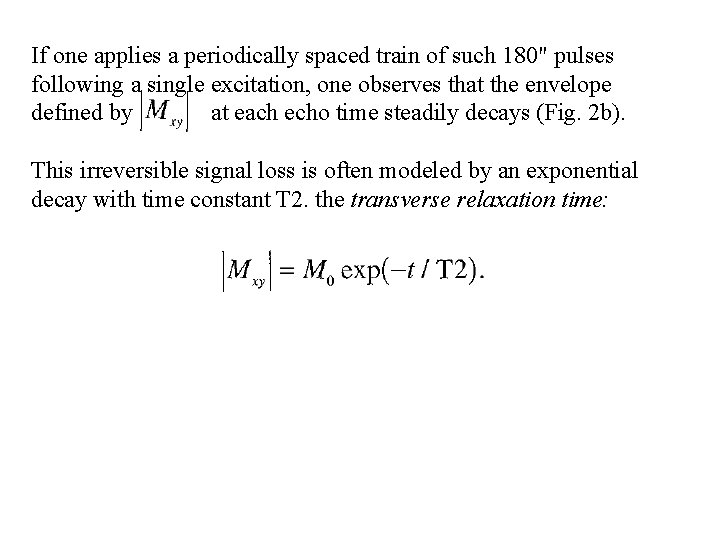 If one applies a periodically spaced train of such 180" pulses following a single