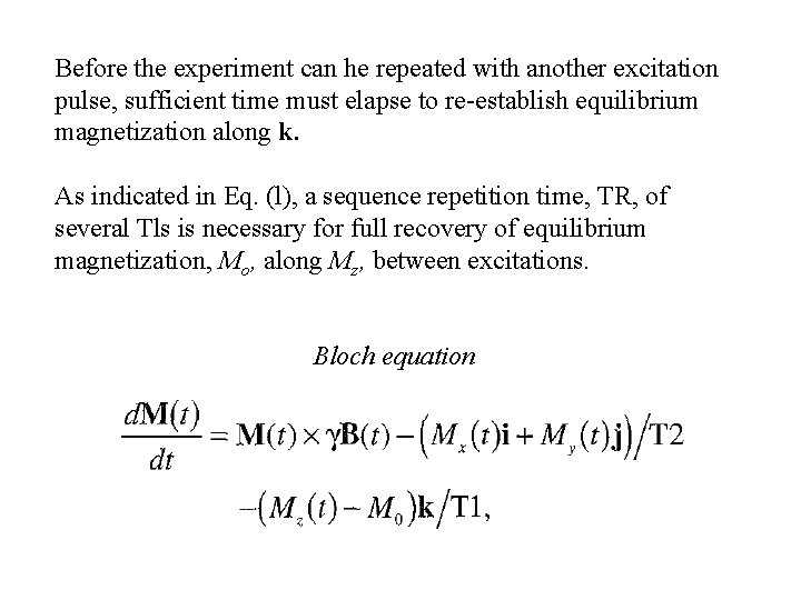 Before the experiment can he repeated with another excitation pulse, sufficient time must elapse