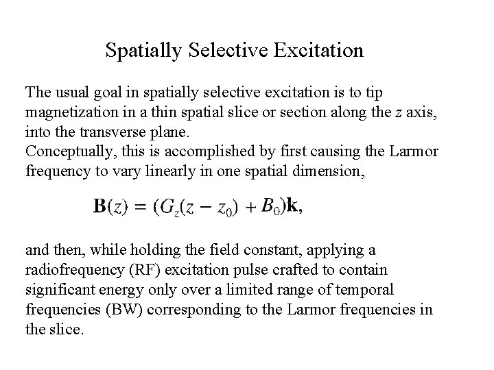 Spatially Selective Excitation The usual goal in spatially selective excitation is to tip magnetization