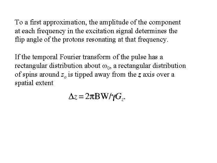 To a first approximation, the amplitude of the component at each frequency in the