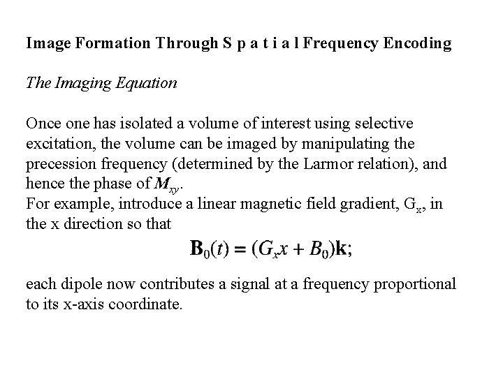 Image Formation Through S p a t i a l Frequency Encoding The Imaging