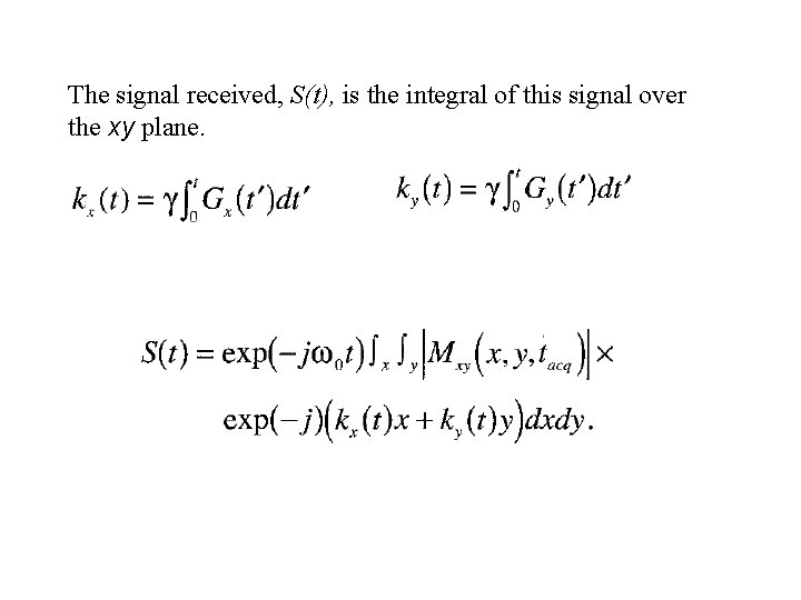 The signal received, S(t), is the integral of this signal over the xy plane.