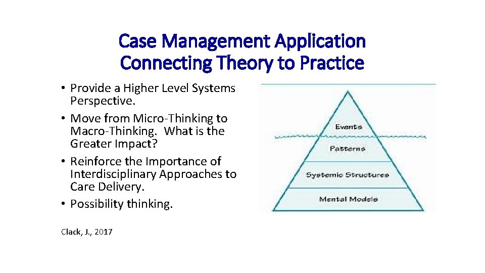 Case Management Application Connecting Theory to Practice • Provide a Higher Level Systems Perspective.