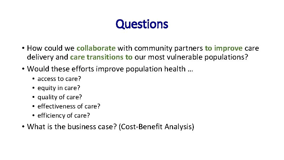 Questions • How could we collaborate with community partners to improve care delivery and