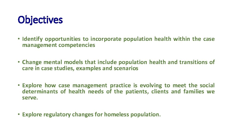 Objectives • Identify opportunities to incorporate population health within the case management competencies •