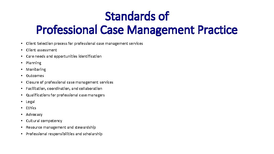 Standards of Professional Case Management Practice • • • • Client Selection process for