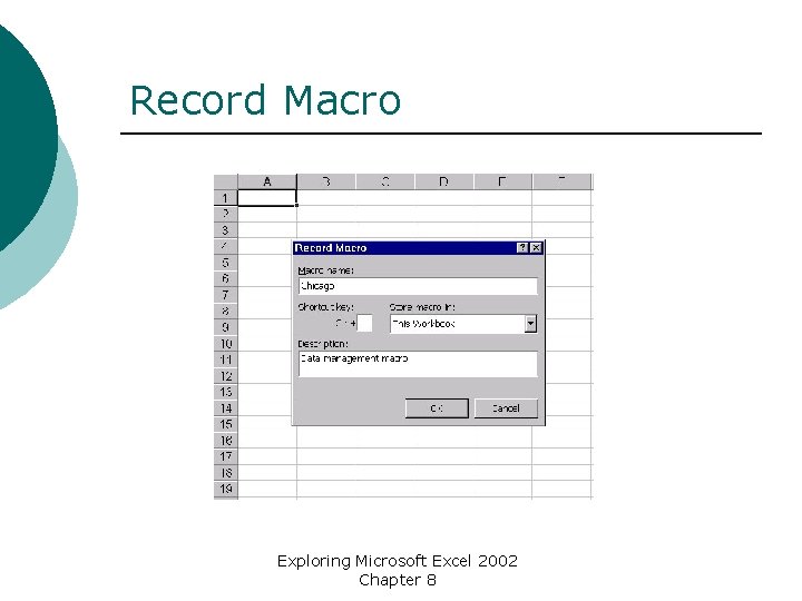 Record Macro Exploring Microsoft Excel 2002 Chapter 8 Record Macro Exploring Microsoft Excel 2002 Chapter 8
