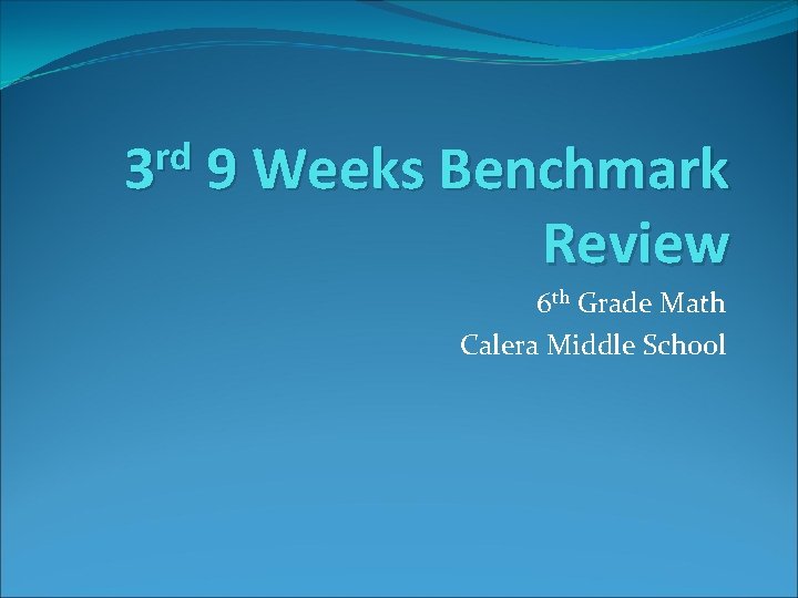 rd 3 9 Weeks Benchmark Review 6 th Grade Math Calera Middle School 