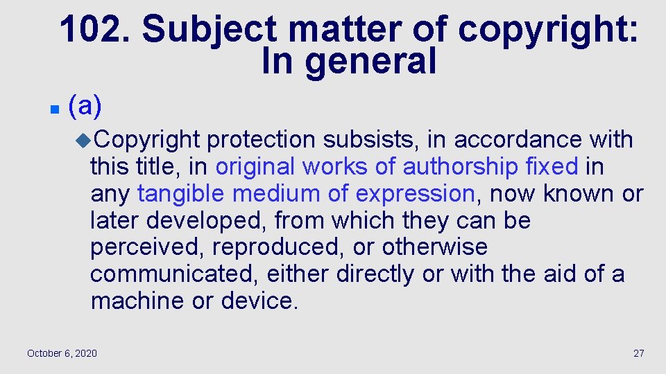102. Subject matter of copyright: In general n (a) u. Copyright protection subsists, in
