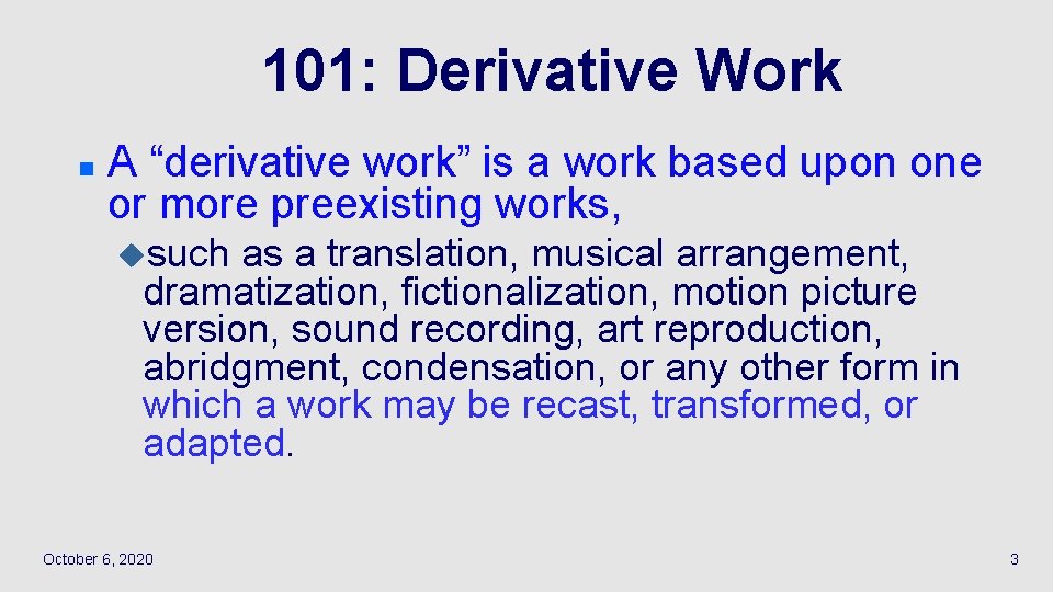 101: Derivative Work n A “derivative work” is a work based upon one or