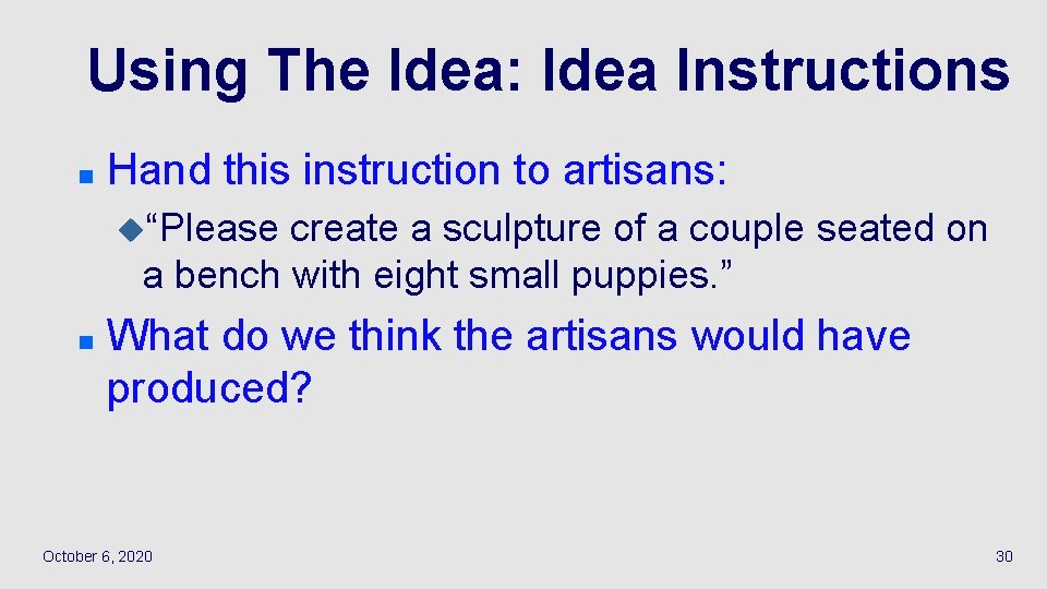 Using The Idea: Idea Instructions n Hand this instruction to artisans: u“Please create a