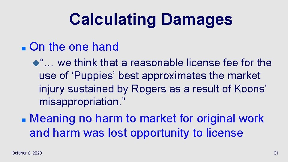 Calculating Damages n On the one hand u“… we think that a reasonable license