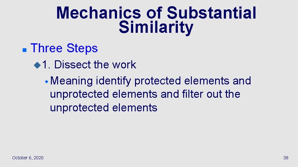 Mechanics of Substantial Similarity n Three Steps u 1. Dissect the work w Meaning