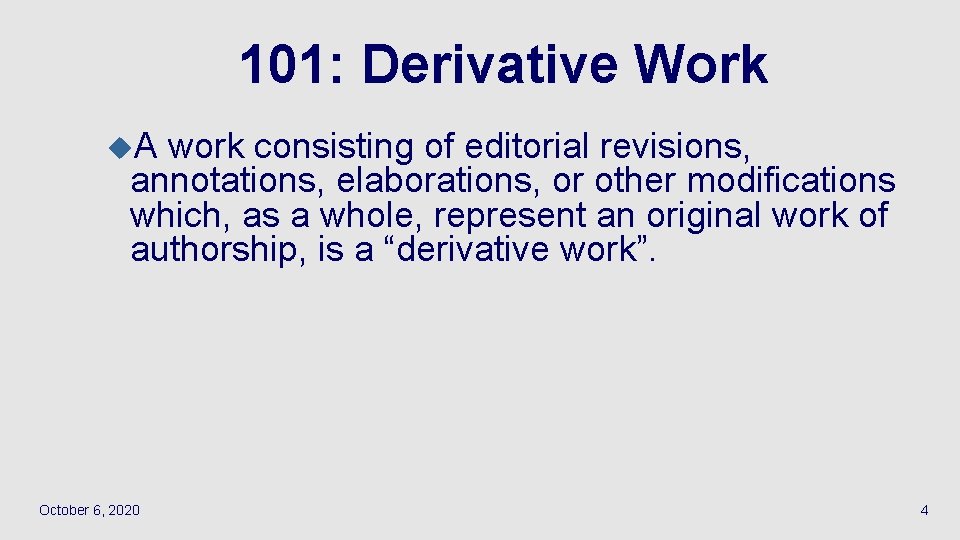 101: Derivative Work u. A work consisting of editorial revisions, annotations, elaborations, or other
