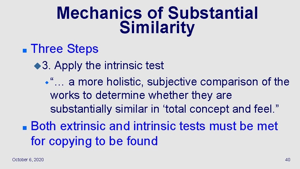 Mechanics of Substantial Similarity n Three Steps u 3. Apply the intrinsic test w