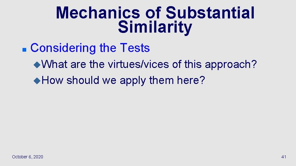 Mechanics of Substantial Similarity n Considering the Tests u. What are the virtues/vices of