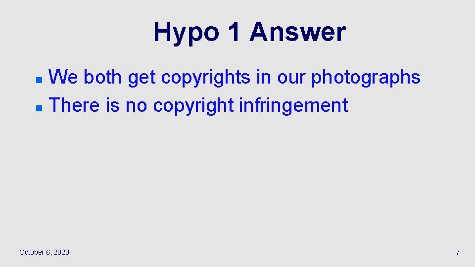 Hypo 1 Answer We both get copyrights in our photographs n There is no