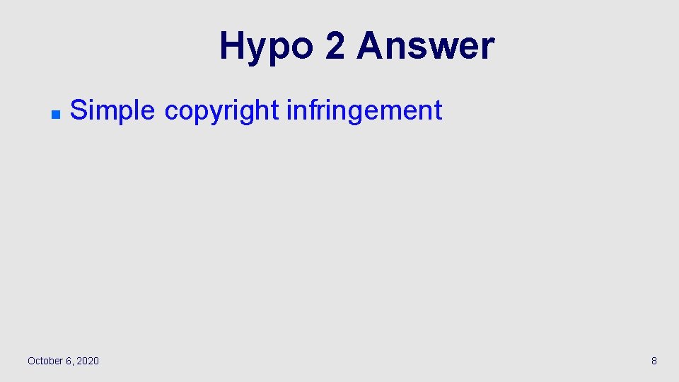 Hypo 2 Answer n Simple copyright infringement October 6, 2020 8 